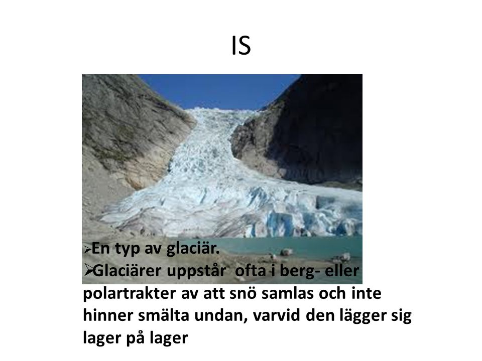 IS En typ av glaciär.