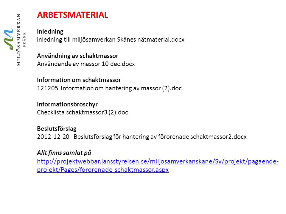 ARBETSMATERIAL Inledning inledning till miljösamverkan Skånes nätmaterial.docx. Användning av schaktmassor.