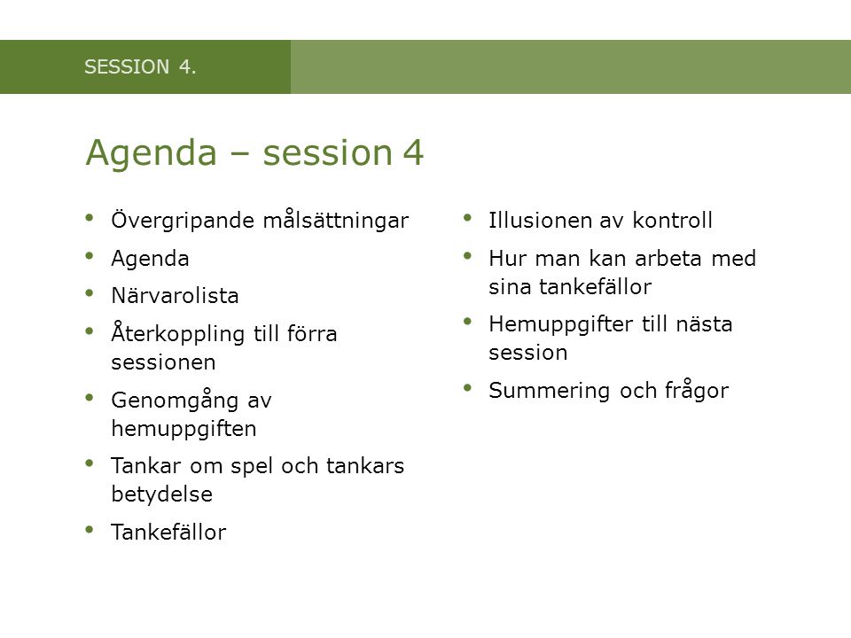 Agenda – session 4 Övergripande målsättningar Agenda Närvarolista