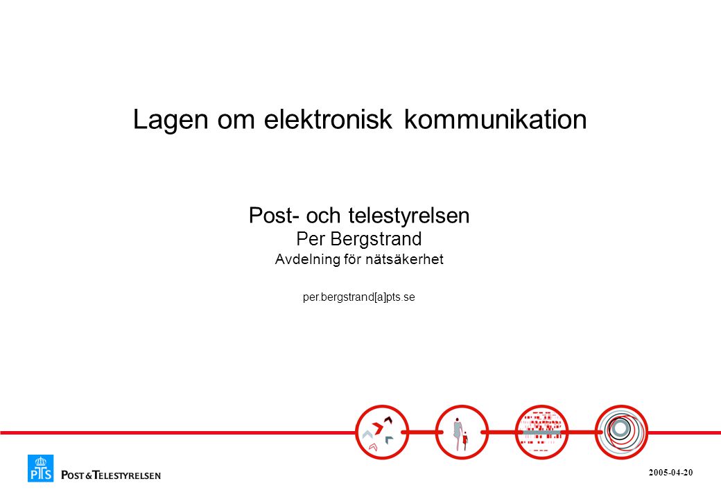 Lagen om elektronisk kommunikation Post- och telestyrelsen Per Bergstrand Avdelning för nätsäkerhet per.bergstrand[a]pts.se