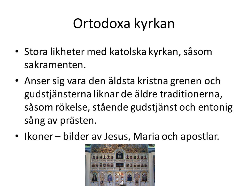 Ortodoxa kyrkan Stora likheter med katolska kyrkan, såsom sakramenten.