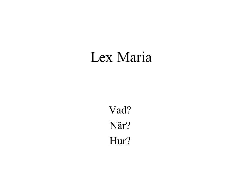 Lex Maria Vad När Hur