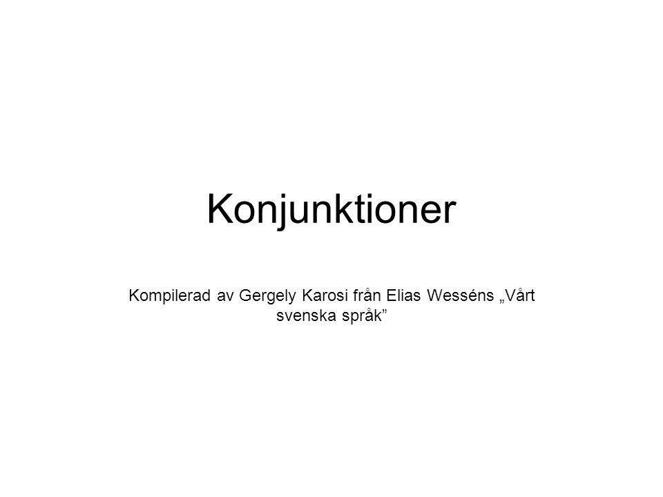 Kompilerad av Gergely Karosi från Elias Wesséns „Vårt svenska språk