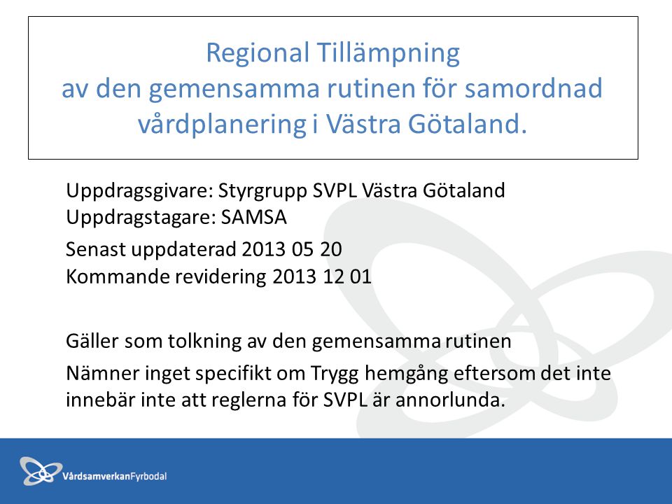 Regional Tillämpning av den gemensamma rutinen för samordnad vårdplanering i Västra Götaland.