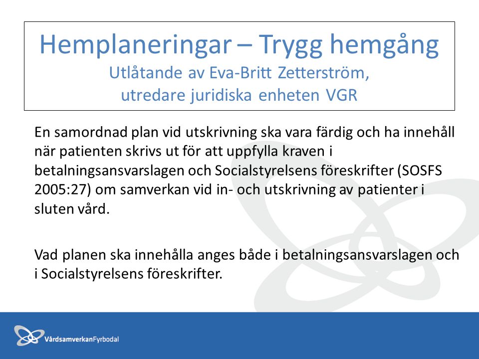 Hemplaneringar – Trygg hemgång Utlåtande av Eva-Britt Zetterström, utredare juridiska enheten VGR
