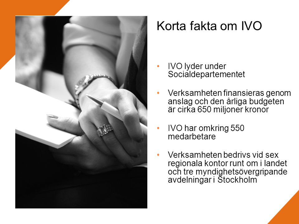 Korta fakta om IVO IVO lyder under Socialdepartementet