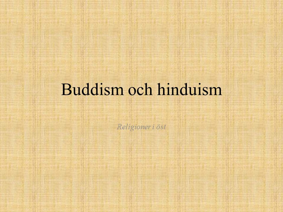 Buddism och hinduism Religioner i öst