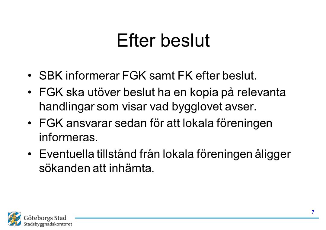 Efter beslut SBK informerar FGK samt FK efter beslut.