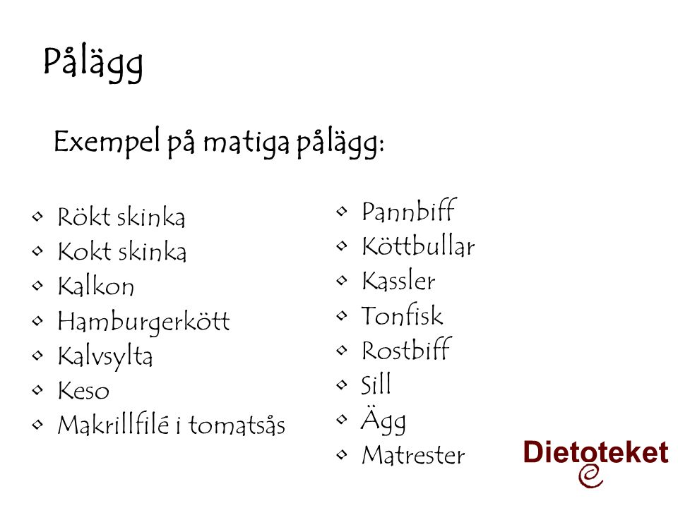 Pålägg Exempel på matiga pålägg: Dietoteket Pannbiff Rökt skinka