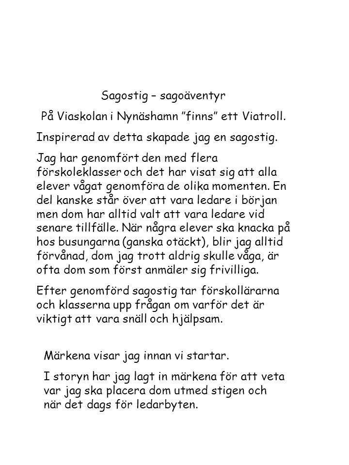 Sagostig – sagoäventyr På Viaskolan i Nynäshamn finns ett Viatroll.