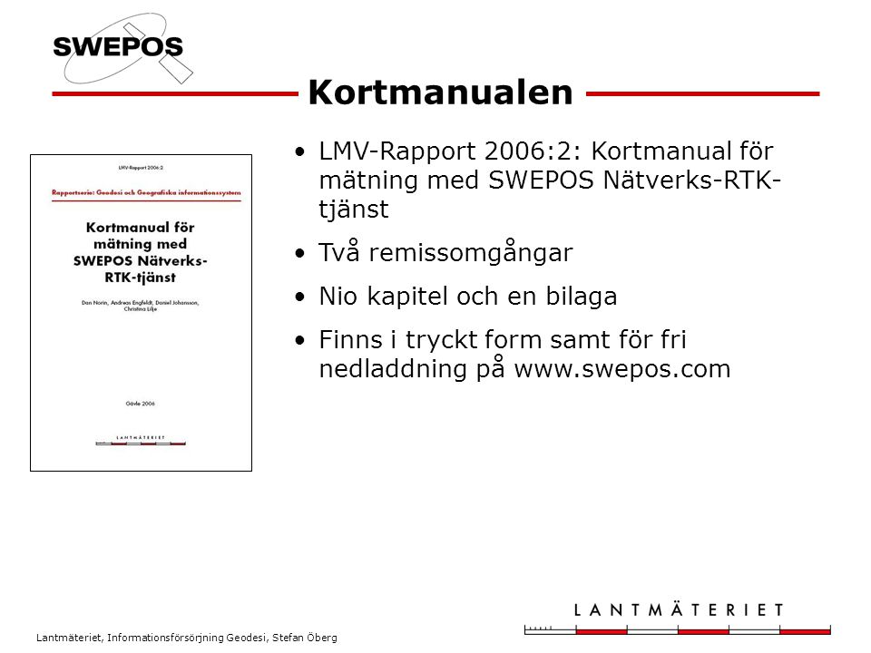 Kortmanualen LMV-Rapport 2006:2: Kortmanual för mätning med SWEPOS Nätverks-RTK-tjänst. Två remissomgångar.