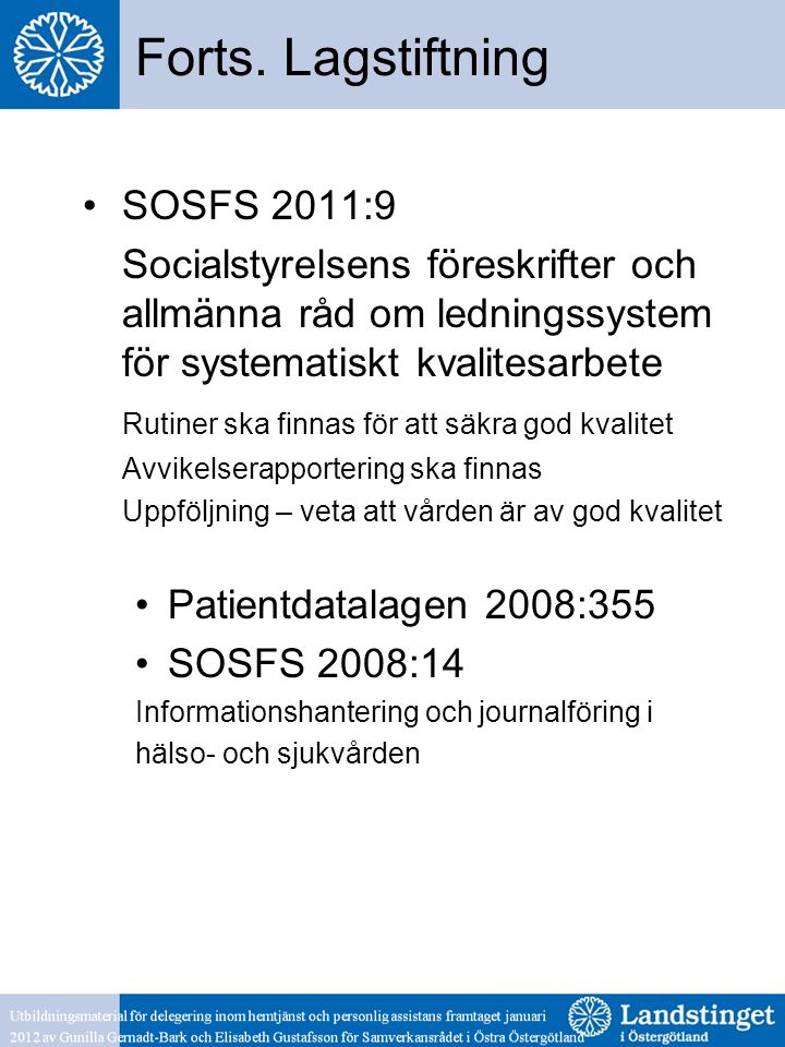 Forts. Lagstiftning SOSFS 2011:9