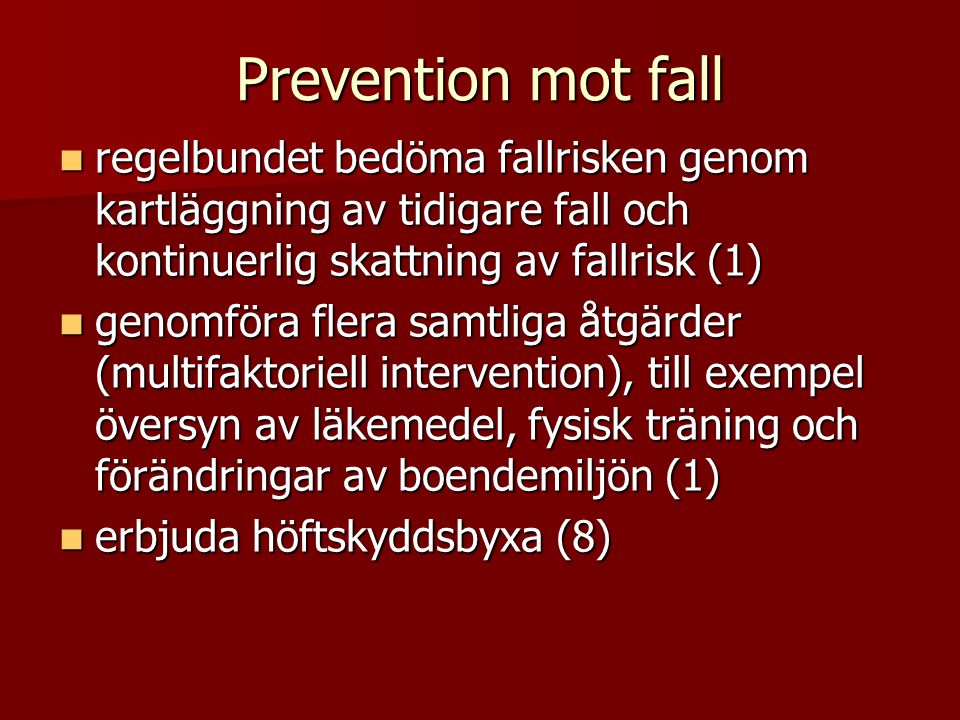 Prevention mot fall regelbundet bedöma fallrisken genom kartläggning av tidigare fall och kontinuerlig skattning av fallrisk (1)