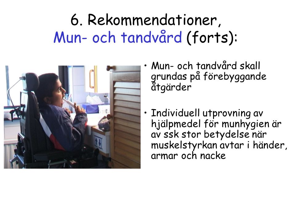 6. Rekommendationer, Mun- och tandvård (forts):
