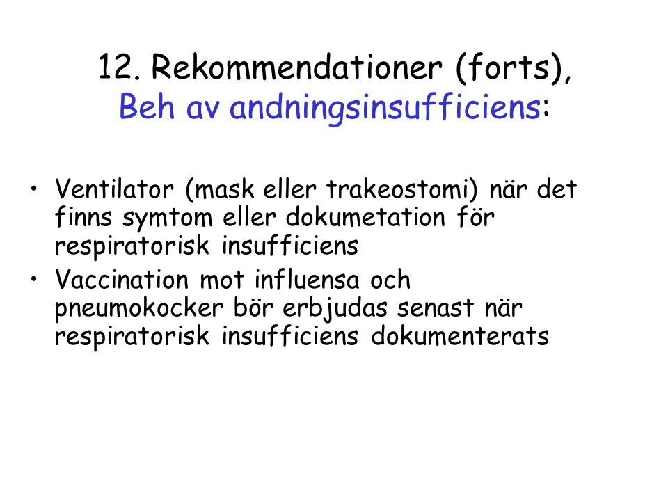 12. Rekommendationer (forts), Beh av andningsinsufficiens: