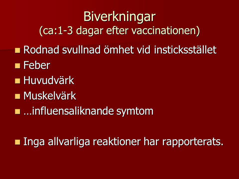 Biverkningar (ca:1-3 dagar efter vaccinationen)
