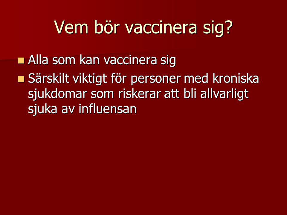 Vem bör vaccinera sig Alla som kan vaccinera sig