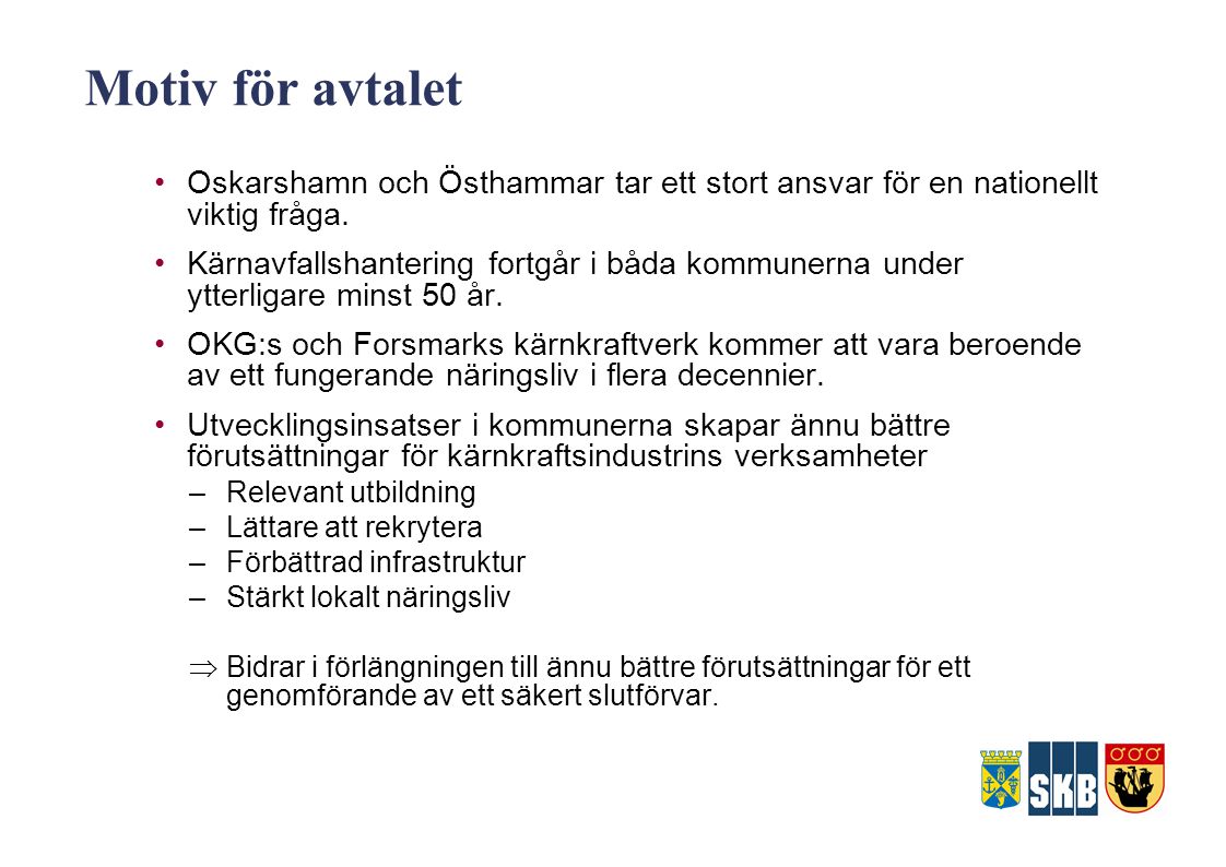 Motiv för avtalet Oskarshamn och Östhammar tar ett stort ansvar för en nationellt viktig fråga.