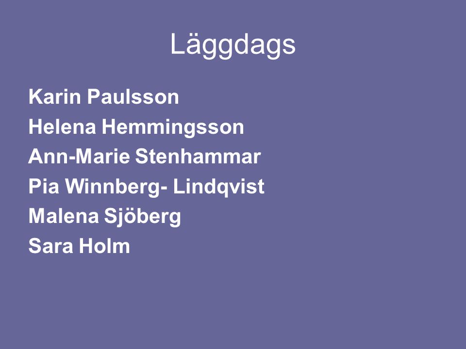 Läggdags Karin Paulsson Helena Hemmingsson Ann-Marie Stenhammar