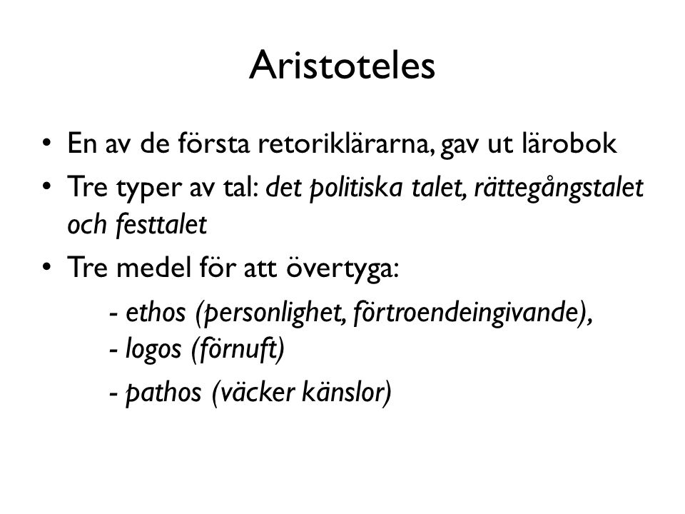 Aristoteles En av de första retoriklärarna, gav ut lärobok