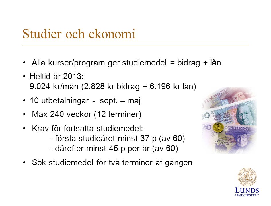 Studier och ekonomi Alla kurser/program ger studiemedel = bidrag + lån