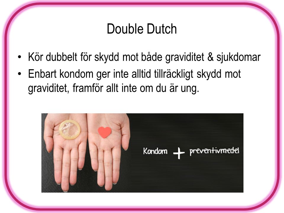 Double Dutch Kör dubbelt för skydd mot både graviditet & sjukdomar