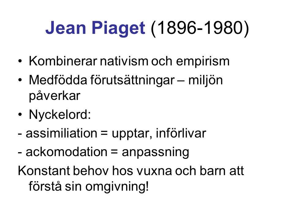Jean Piaget ( ) Kombinerar nativism och empirism