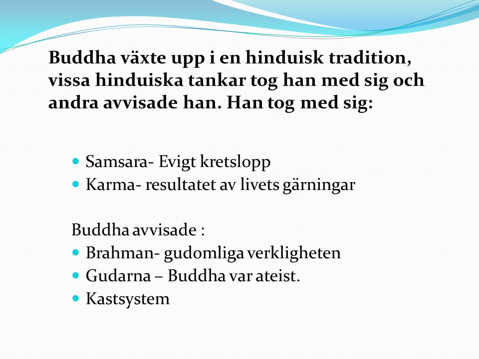 Buddha växte upp i en hinduisk tradition,