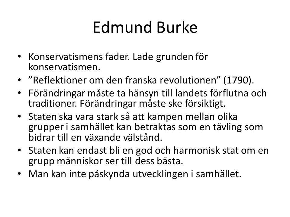Edmund Burke Konservatismens fader. Lade grunden för konservatismen.