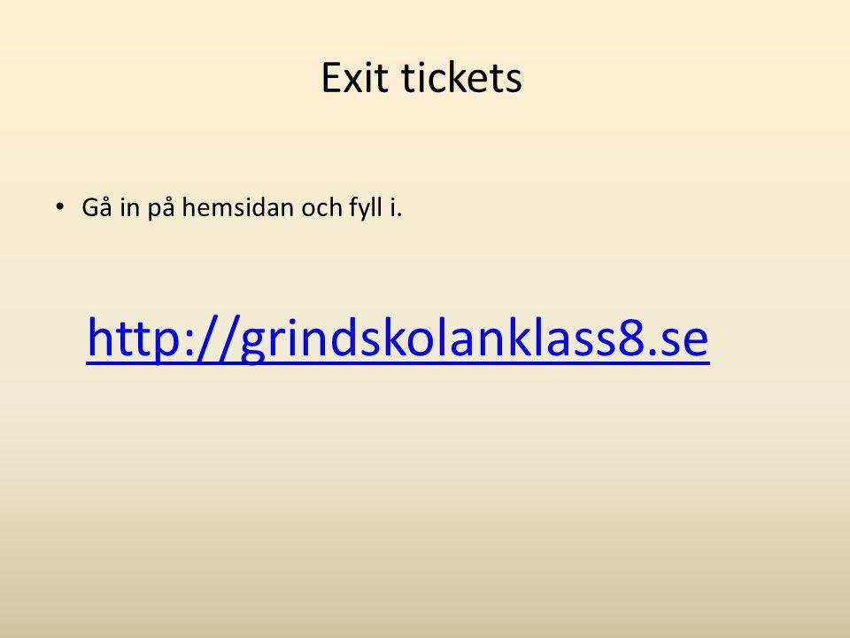 Exit tickets Gå in på hemsidan och fyll i.