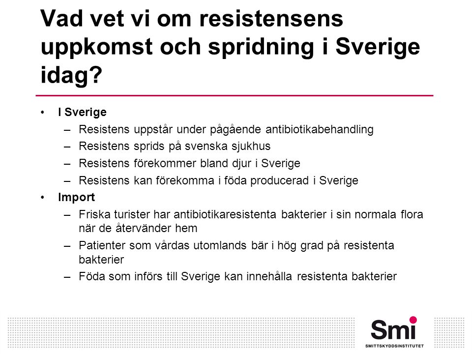 Vad vet vi om resistensens uppkomst och spridning i Sverige idag