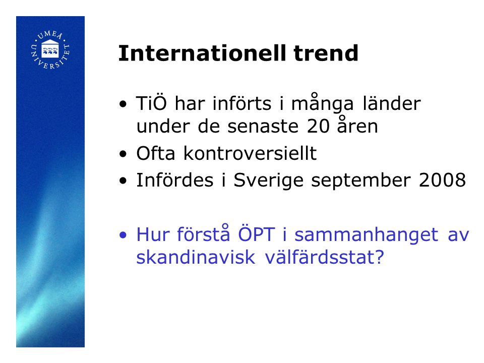 Internationell trend TiÖ har införts i många länder under de senaste 20 åren. Ofta kontroversiellt.