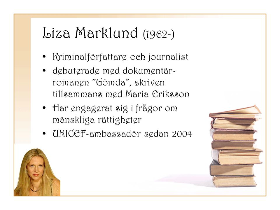 Liza Marklund (1962-) Kriminalförfattare och journalist