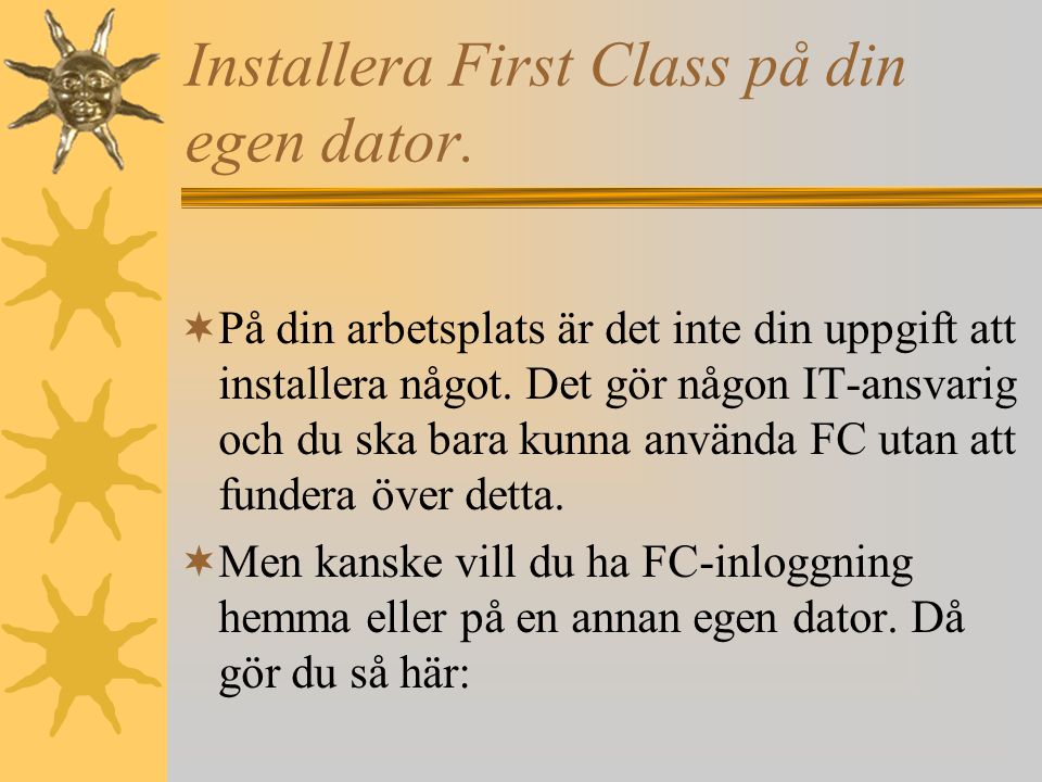 Installera First Class på din egen dator.