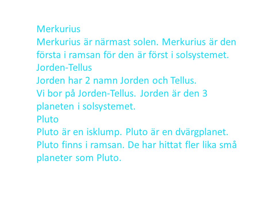 Merkurius Merkurius är närmast solen. Merkurius är den första i ramsan för den är först i solsystemet.