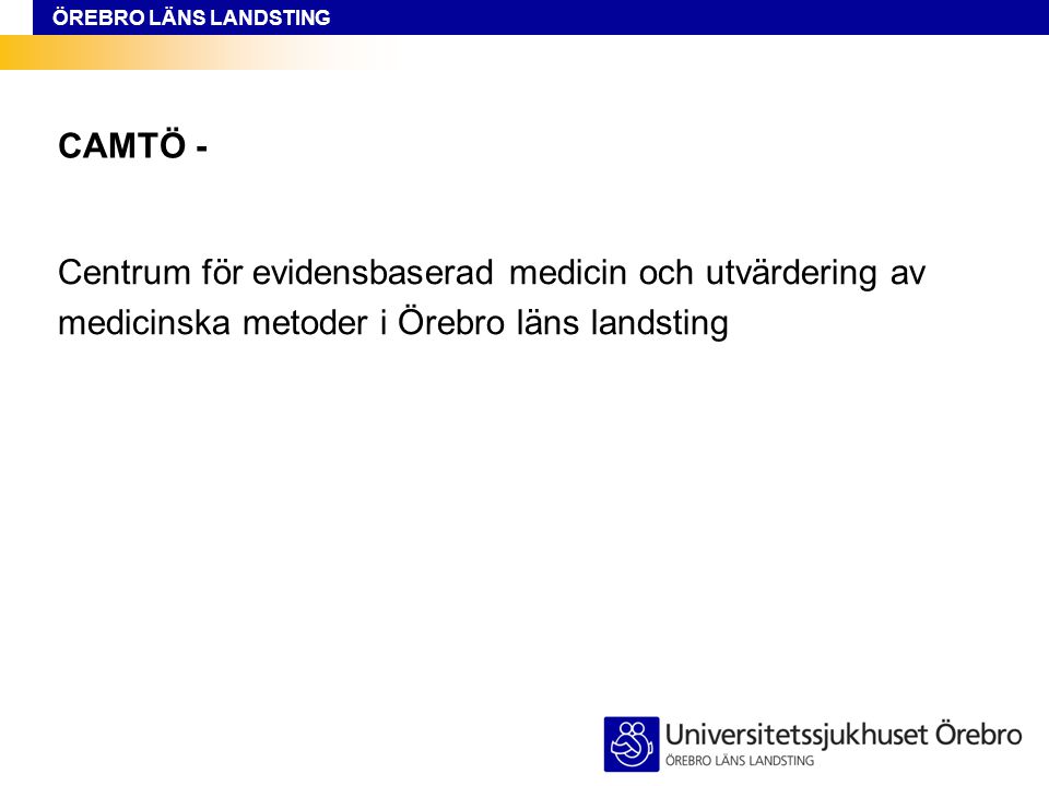 CAMTÖ - Centrum för evidensbaserad medicin och utvärdering av.