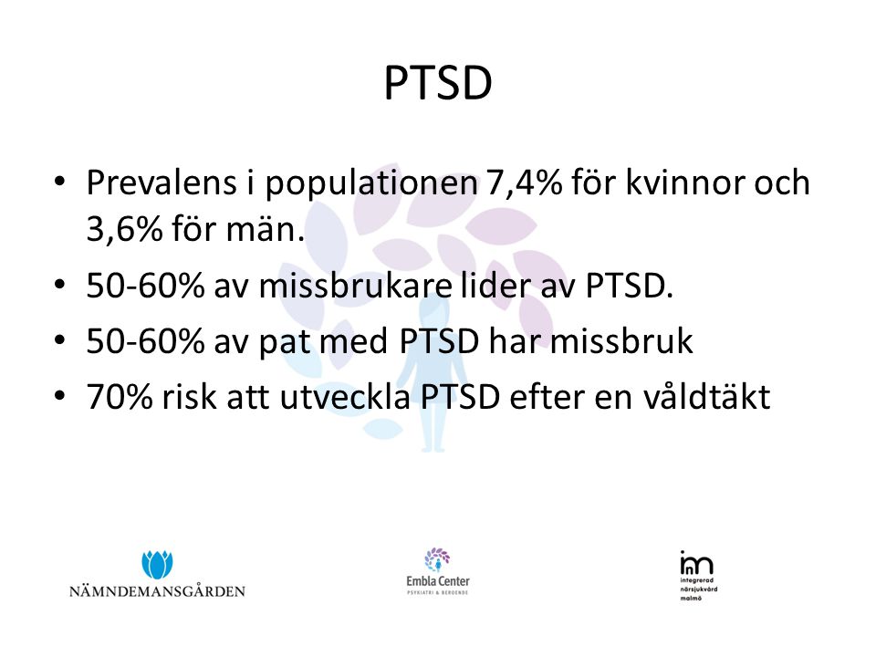 PTSD Prevalens i populationen 7,4% för kvinnor och 3,6% för män.