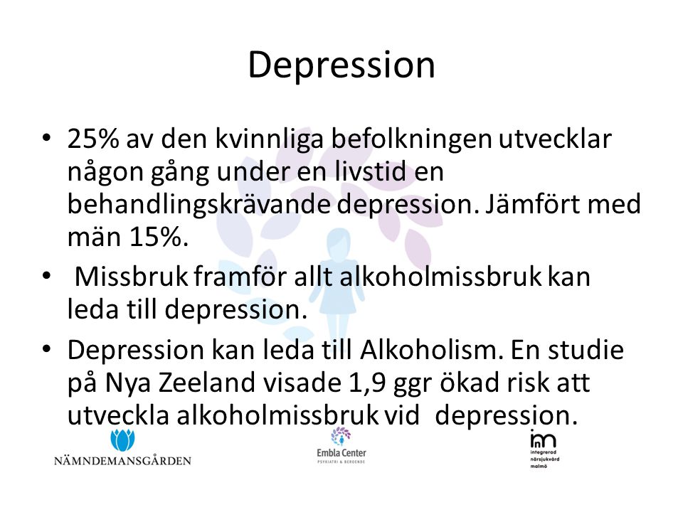 Depression 25% av den kvinnliga befolkningen utvecklar någon gång under en livstid en behandlingskrävande depression. Jämfört med män 15%.