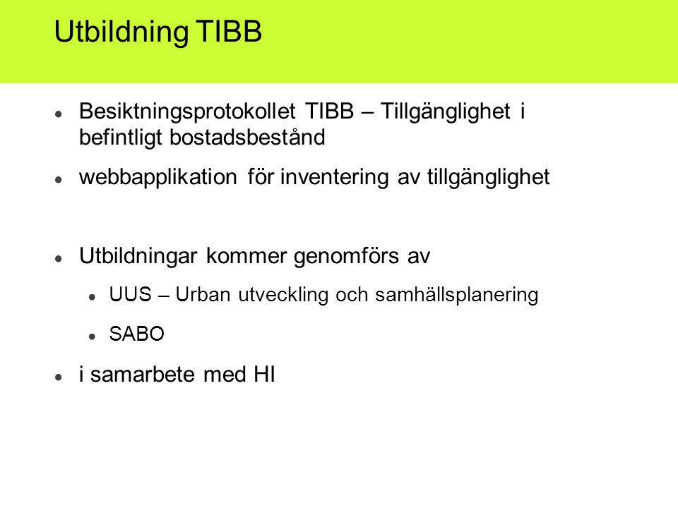 Utbildning TIBB Besiktningsprotokollet TIBB – Tillgänglighet i befintligt bostadsbestånd. webbapplikation för inventering av tillgänglighet.