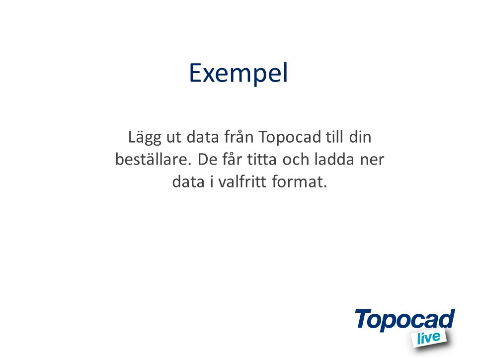 Exempel Lägg ut data från Topocad till din beställare.