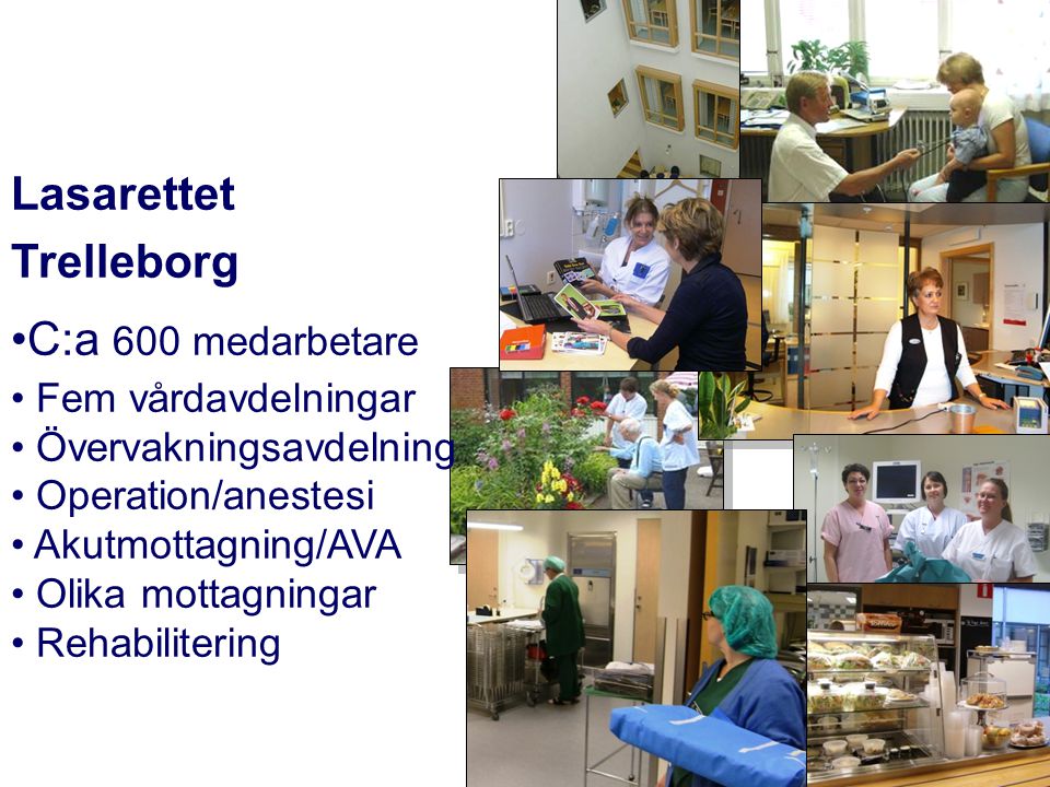 Lasarettet Trelleborg C:a 600 medarbetare