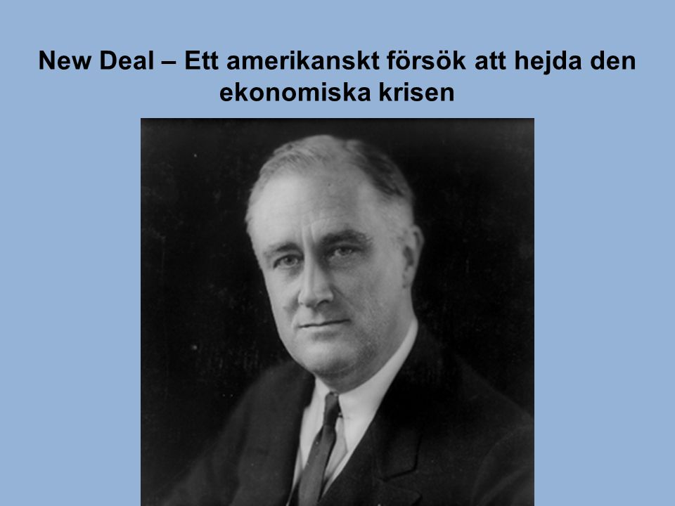 New Deal – Ett amerikanskt försök att hejda den ekonomiska krisen