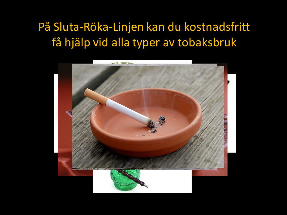 På Sluta-Röka-Linjen kan du kostnadsfritt få hjälp vid alla typer av tobaksbruk