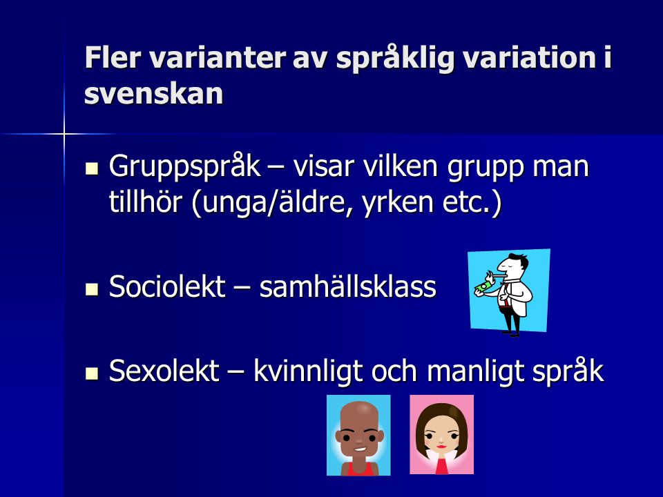 Fler varianter av språklig variation i svenskan