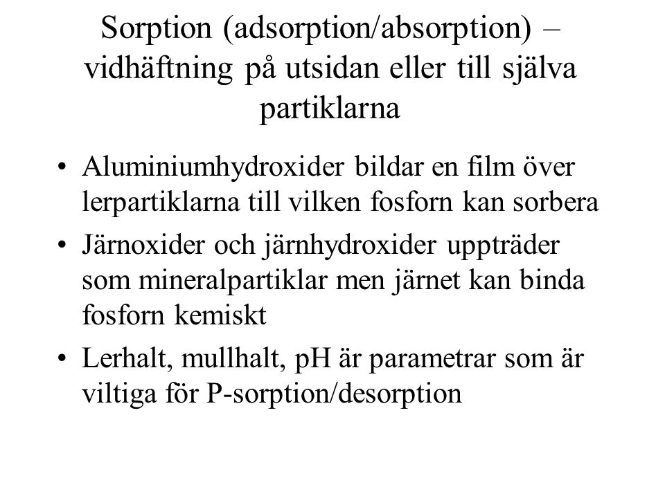 Sorption (adsorption/absorption) – vidhäftning på utsidan eller till själva partiklarna