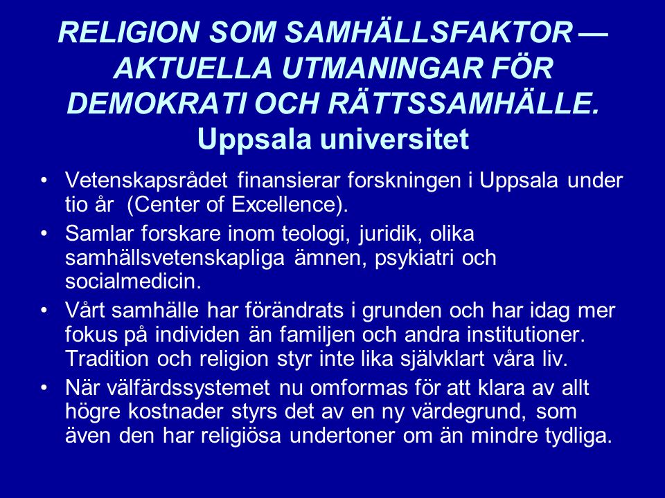 RELIGION SOM SAMHÄLLSFAKTOR — AKTUELLA UTMANINGAR FÖR DEMOKRATI OCH RÄTTSSAMHÄLLE. Uppsala universitet