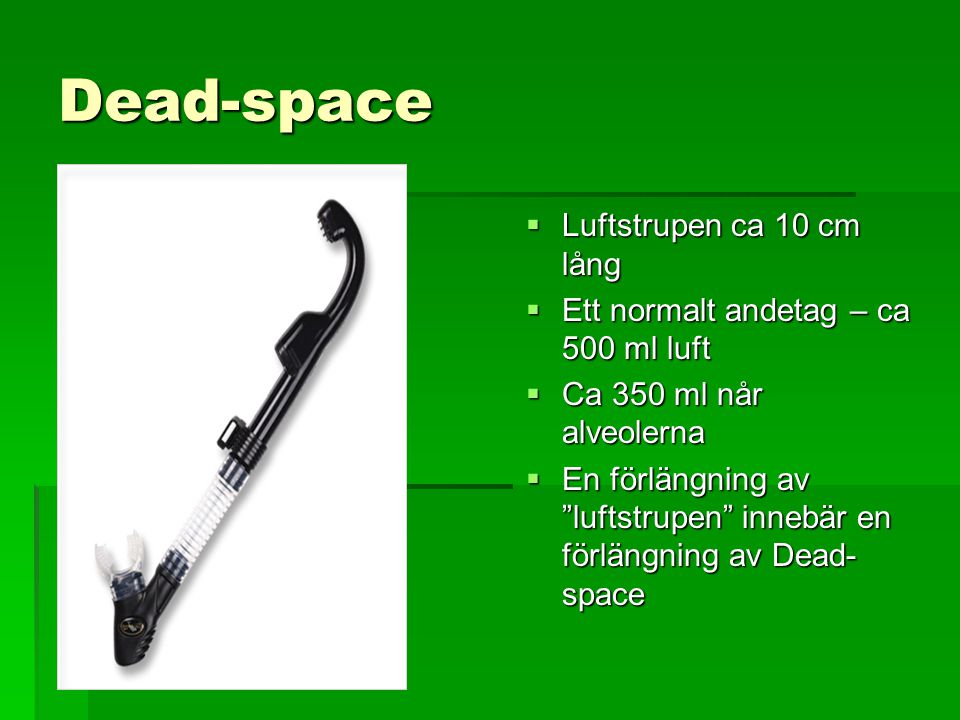 Dead-space Luftstrupen ca 10 cm lång