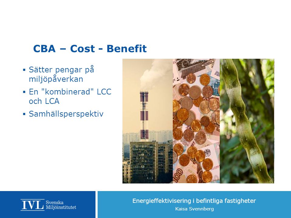 CBA – Cost - Benefit Sätter pengar på miljöpåverkan