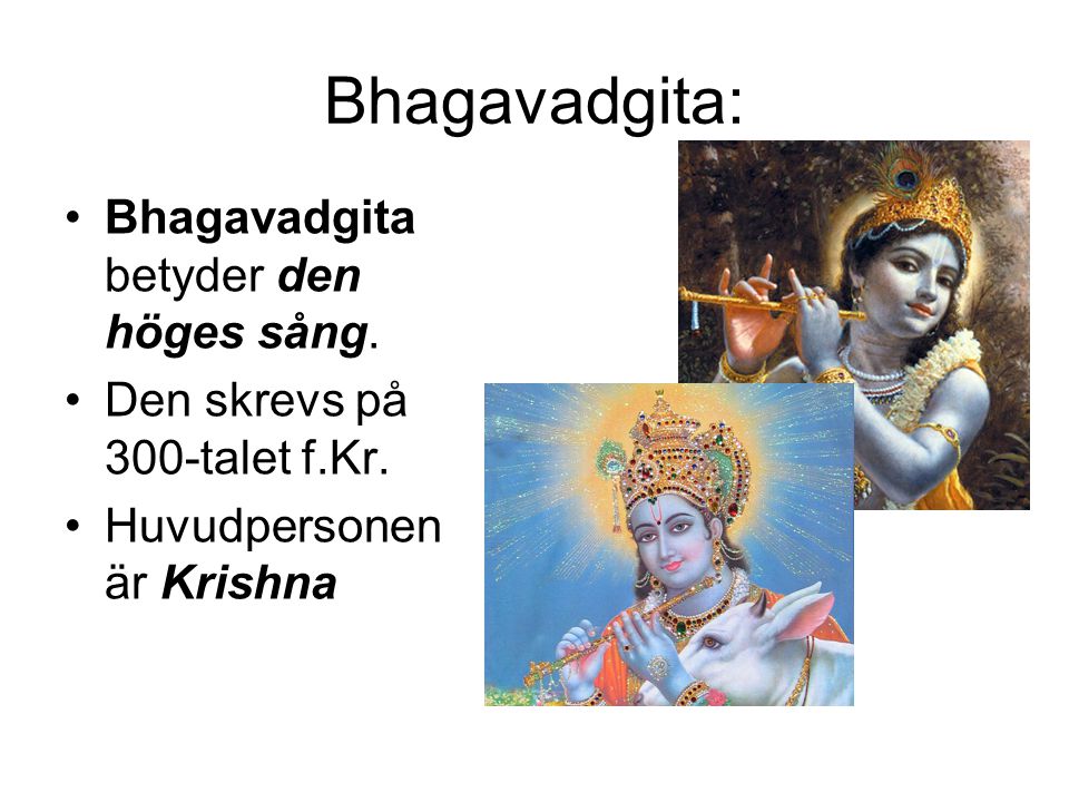 Bhagavadgita: Bhagavadgita betyder den höges sång.