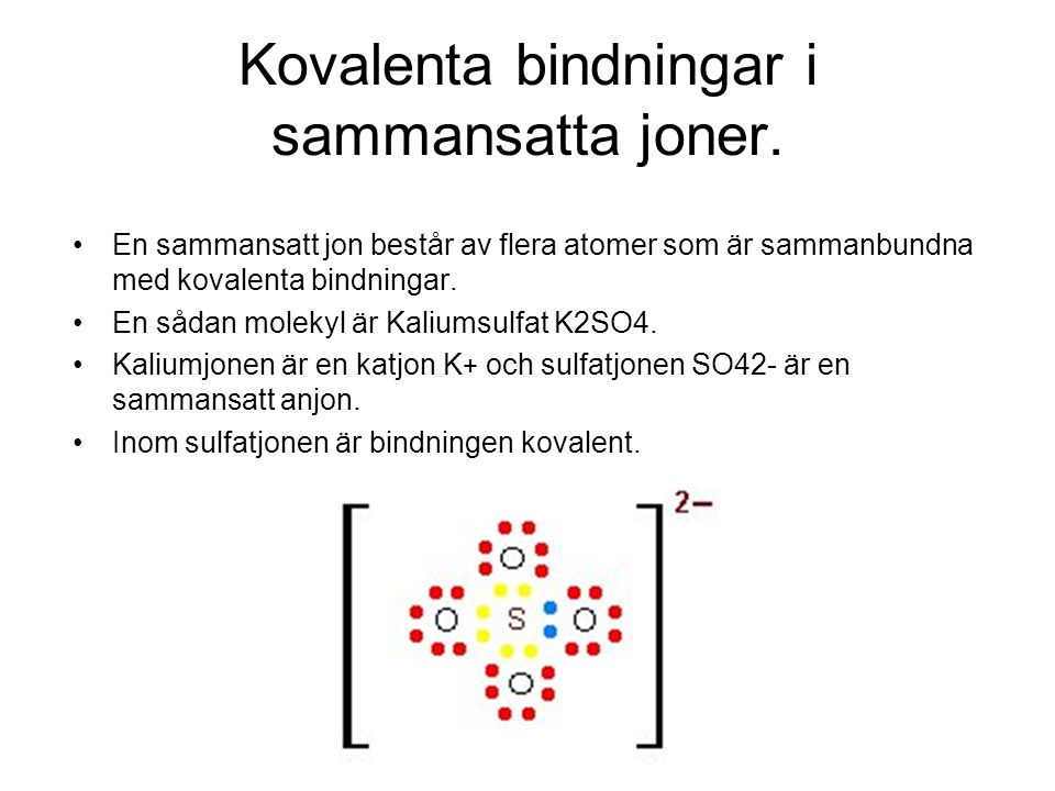 Kovalenta bindningar i sammansatta joner.